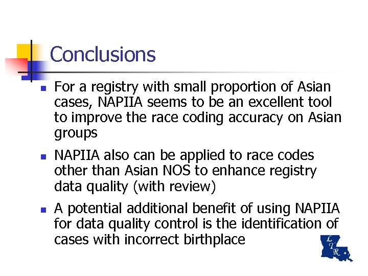 Conclusions n n n For a registry with small proportion of Asian cases, NAPIIA