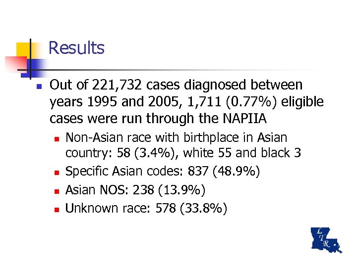 Results n Out of 221, 732 cases diagnosed between years 1995 and 2005, 1,