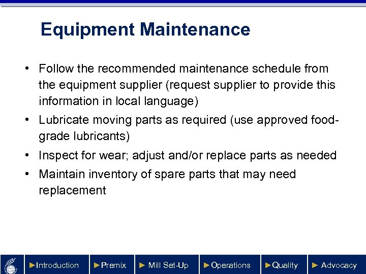 Equipment Maintenance • Follow the recommended maintenance schedule from the equipment supplier (request supplier