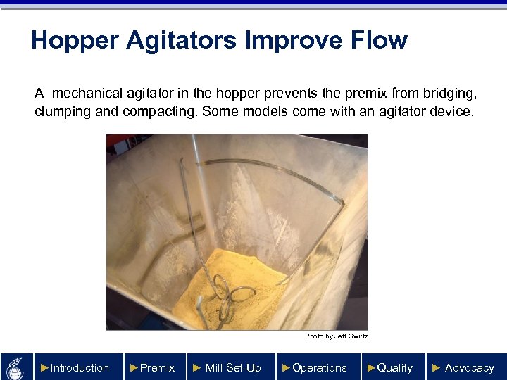 Hopper Agitators Improve Flow A mechanical agitator in the hopper prevents the premix from