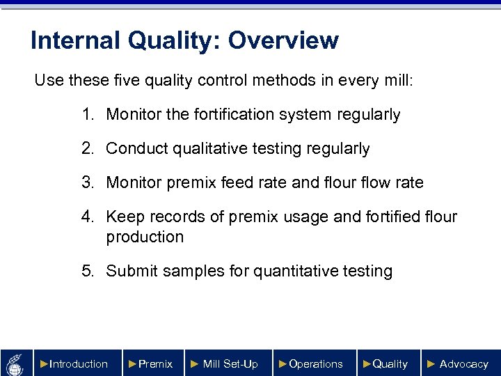 Internal Quality: Overview Use these five quality control methods in every mill: 1. Monitor