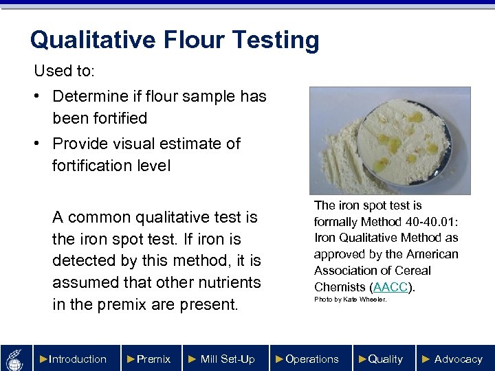 Qualitative Flour Testing Used to: • Determine if flour sample has been fortified •