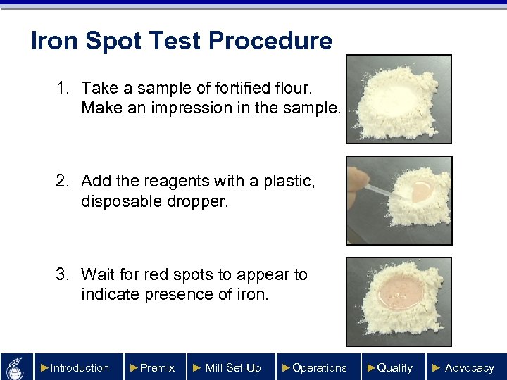 Iron Spot Test Procedure 1. Take a sample of fortified flour. Make an impression