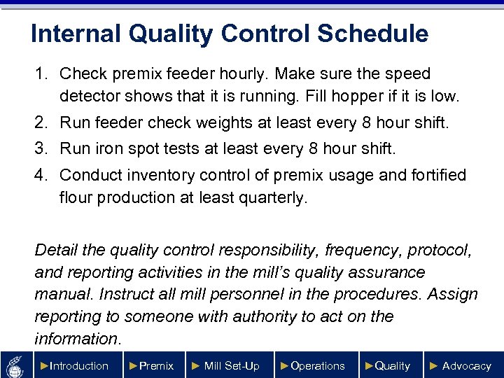 Internal Quality Control Schedule 1. Check premix feeder hourly. Make sure the speed detector