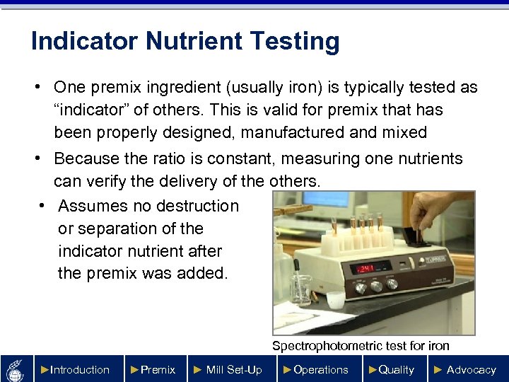 Indicator Nutrient Testing • One premix ingredient (usually iron) is typically tested as “indicator”