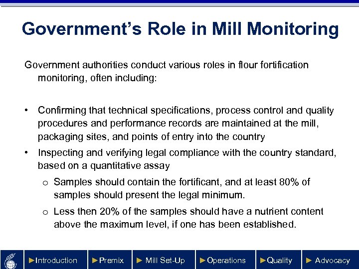 Government’s Role in Mill Monitoring Government authorities conduct various roles in flour fortification monitoring,