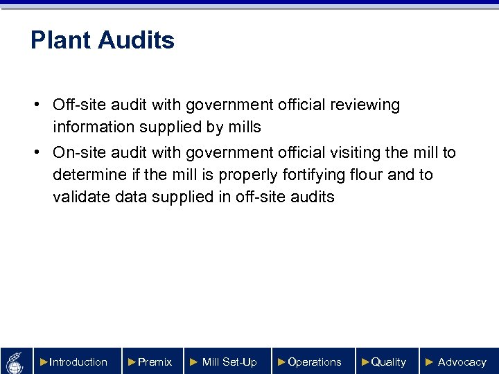 Plant Audits • Off-site audit with government official reviewing information supplied by mills •