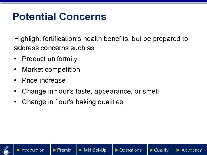 Potential Concerns Highlight fortification’s health benefits, but be prepared to address concerns such as: