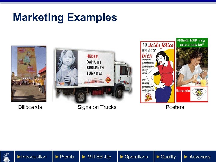 Marketing Examples Billboards ►Introduction Signs on Trucks ►Premix ► Mill Set-Up Posters ►Operations ►Quality