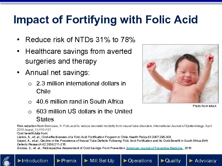 Impact of Fortifying with Folic Acid • Reduce risk of NTDs 31% to 78%