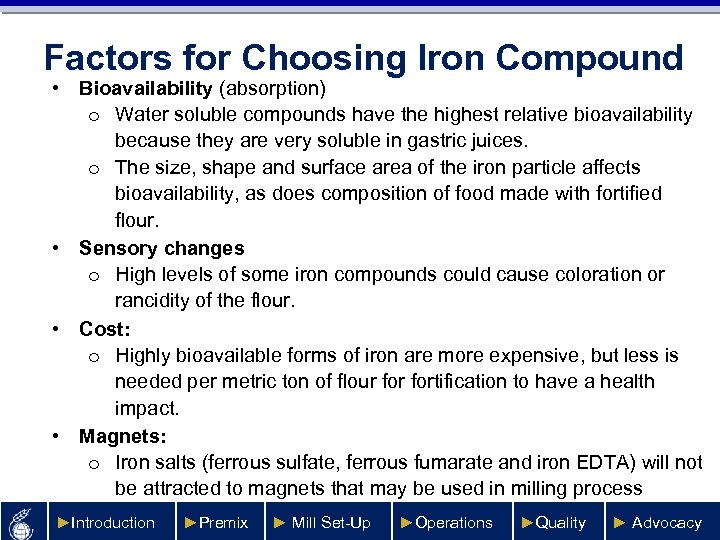 Factors for Choosing Iron Compound • Bioavailability (absorption) o Water soluble compounds have the