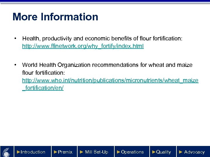 More Information • Health, productivity and economic benefits of flour fortification: http: //www. ffinetwork.