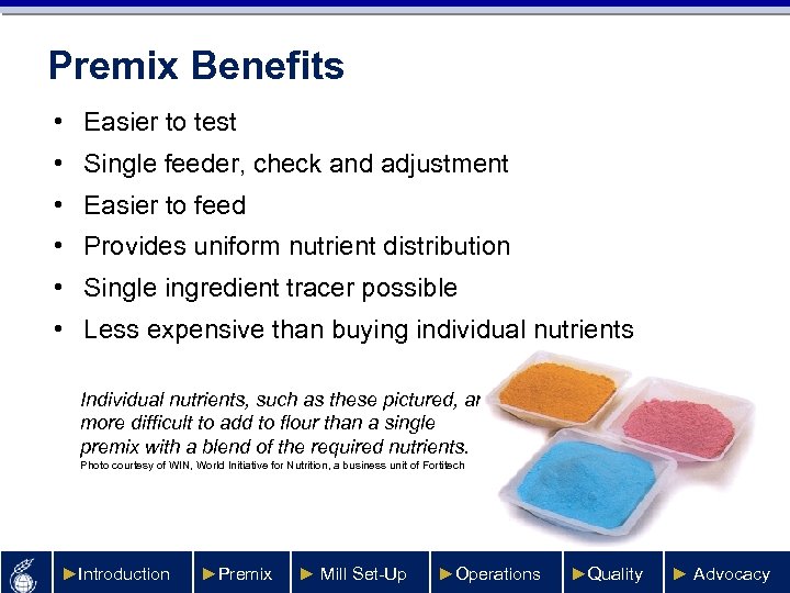 Premix Benefits • Easier to test • Single feeder, check and adjustment • Easier