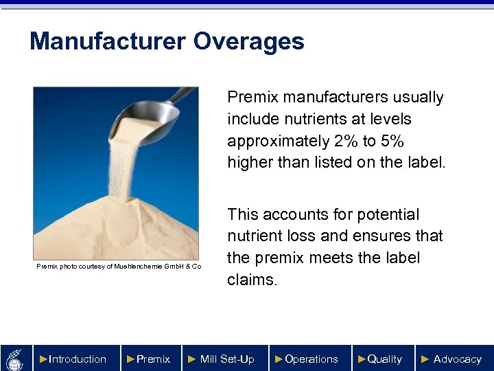 Manufacturer Overages Premix manufacturers usually include nutrients at levels approximately 2% to 5% higher