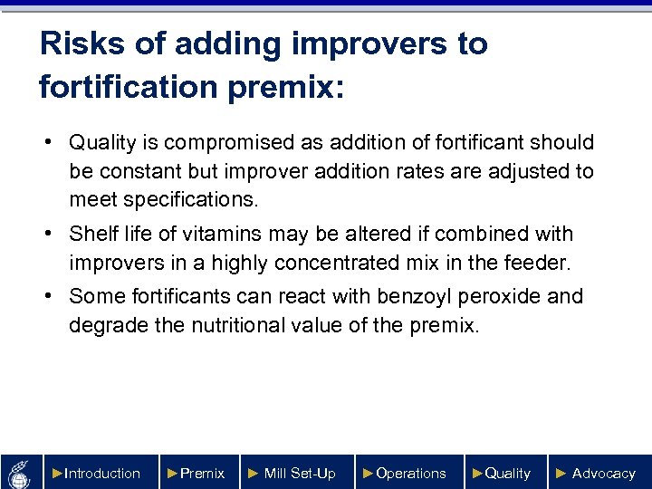 Risks of adding improvers to fortification premix: • Quality is compromised as addition of