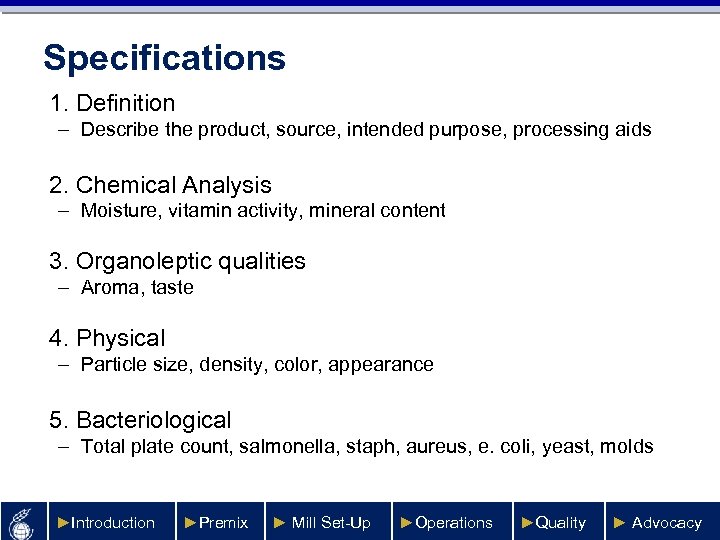 Specifications 1. Definition – Describe the product, source, intended purpose, processing aids 2. Chemical