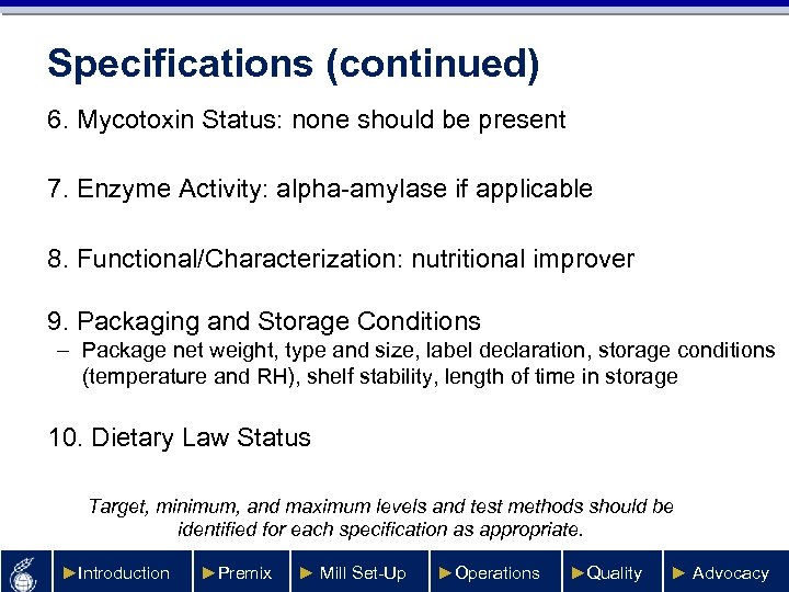 Specifications (continued) 6. Mycotoxin Status: none should be present 7. Enzyme Activity: alpha-amylase if