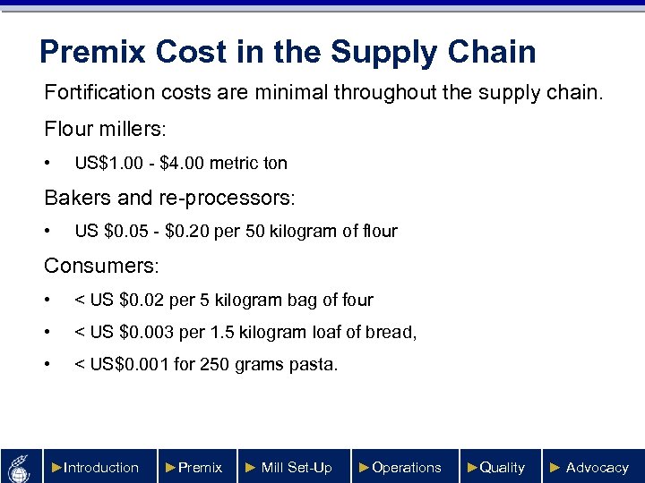 Premix Cost in the Supply Chain Fortification costs are minimal throughout the supply chain.