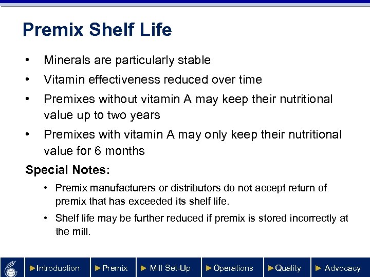 Premix Shelf Life • Minerals are particularly stable • Vitamin effectiveness reduced over time