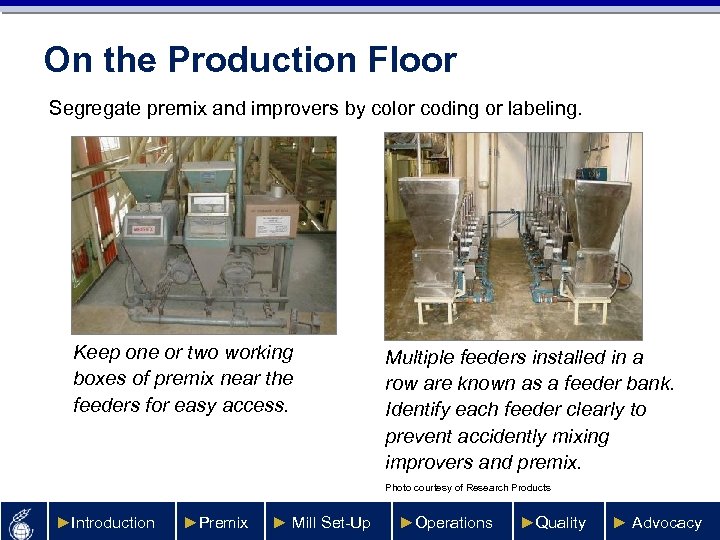 On the Production Floor Segregate premix and improvers by color coding or labeling. Keep