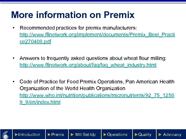 More information on Premix • Recommended practices for premix manufacturers: http: //www. ffinetwork. org/implement/documents/Premix_Best_Practi