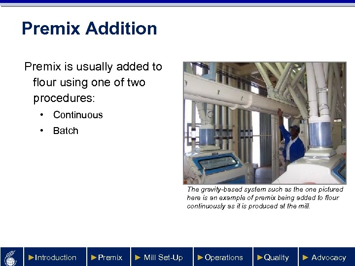 Premix Addition Premix is usually added to flour using one of two procedures: •