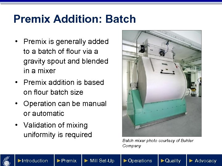 Premix Addition: Batch • Premix is generally added to a batch of flour via