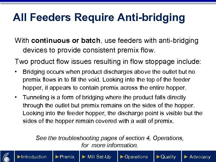 All Feeders Require Anti-bridging With continuous or batch, use feeders with anti-bridging devices to