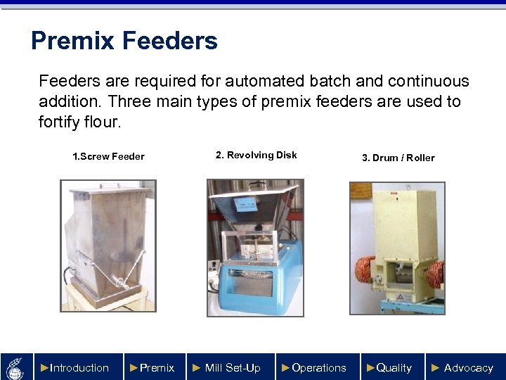 Premix Feeders are required for automated batch and continuous addition. Three main types of