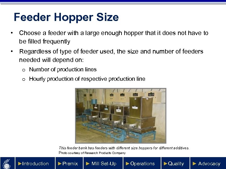 Feeder Hopper Size • Choose a feeder with a large enough hopper that it