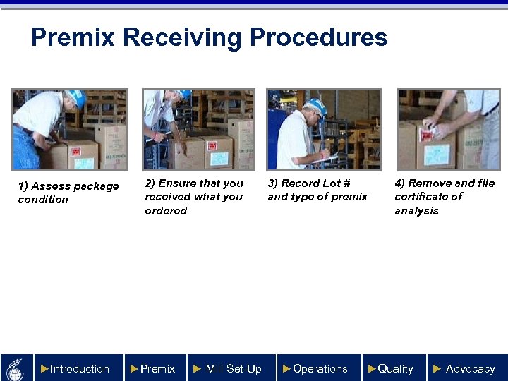 Premix Receiving Procedures 1) Assess package condition ►Introduction 2) Ensure that you received what