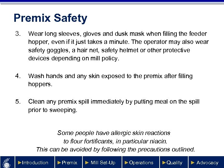 Premix Safety 3. Wear long sleeves, gloves and dusk mask when filling the feeder