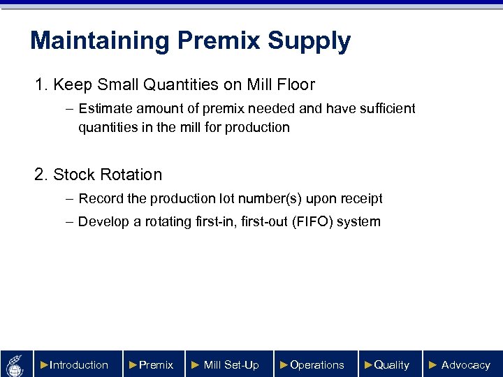 Maintaining Premix Supply 1. Keep Small Quantities on Mill Floor – Estimate amount of