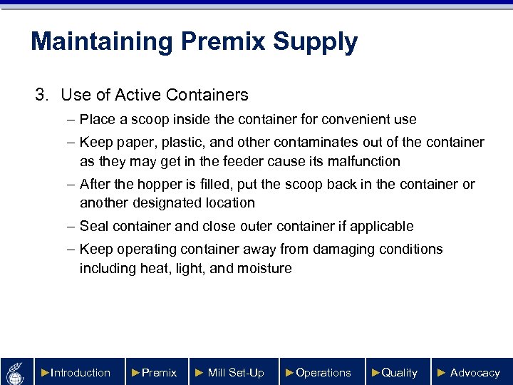 Maintaining Premix Supply 3. Use of Active Containers – Place a scoop inside the