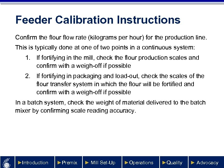 Feeder Calibration Instructions Confirm the flour flow rate (kilograms per hour) for the production