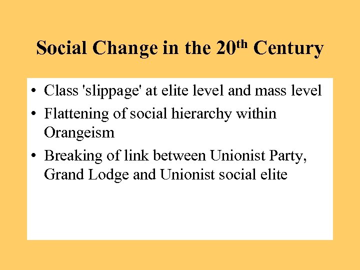 Social Change in the 20 th Century • Class 'slippage' at elite level and