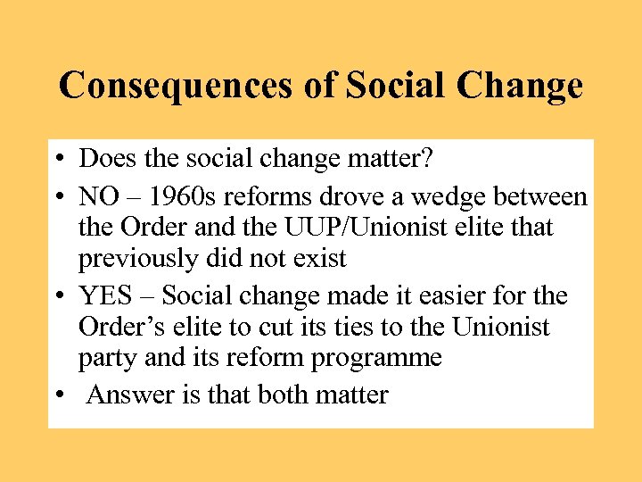 Consequences of Social Change • Does the social change matter? • NO – 1960