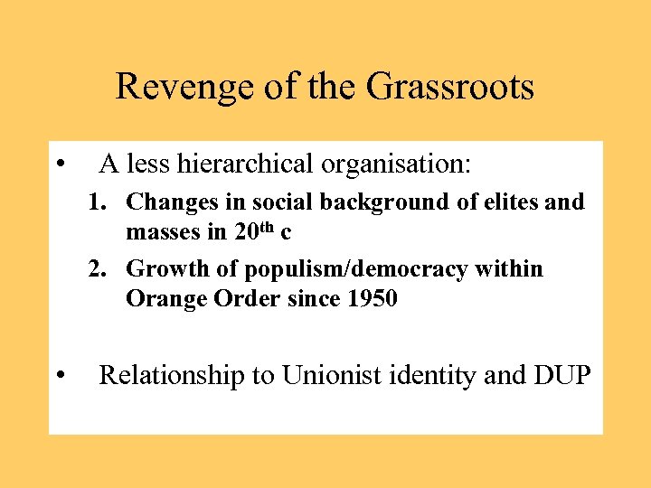 Revenge of the Grassroots • A less hierarchical organisation: 1. Changes in social background