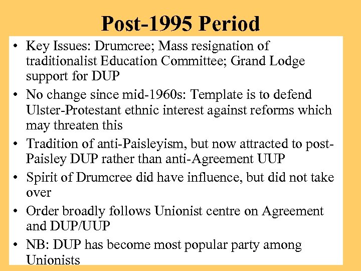Post-1995 Period • Key Issues: Drumcree; Mass resignation of traditionalist Education Committee; Grand Lodge