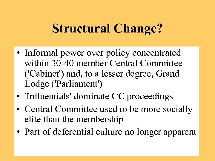 Structural Change? • Informal power over policy concentrated within 30 -40 member Central Committee