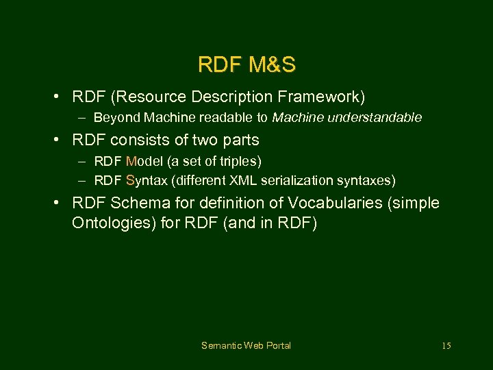 RDF M&S • RDF (Resource Description Framework) – Beyond Machine readable to Machine understandable