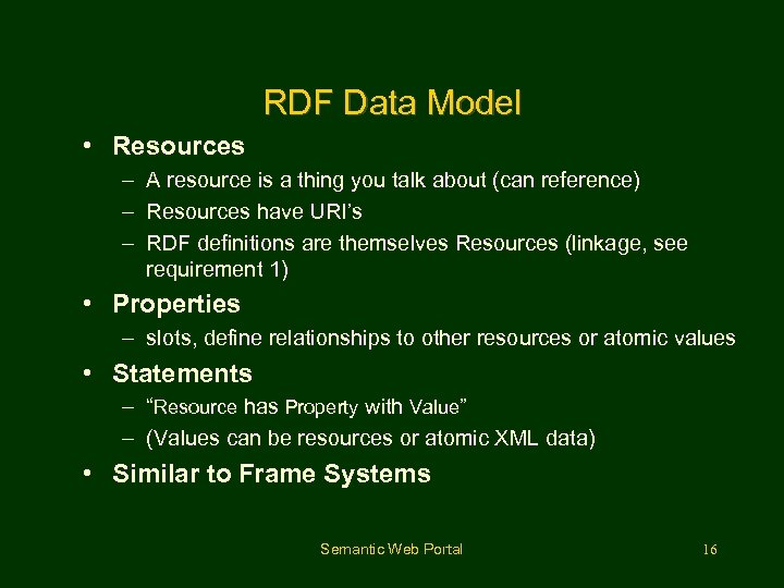 RDF Data Model • Resources – A resource is a thing you talk about