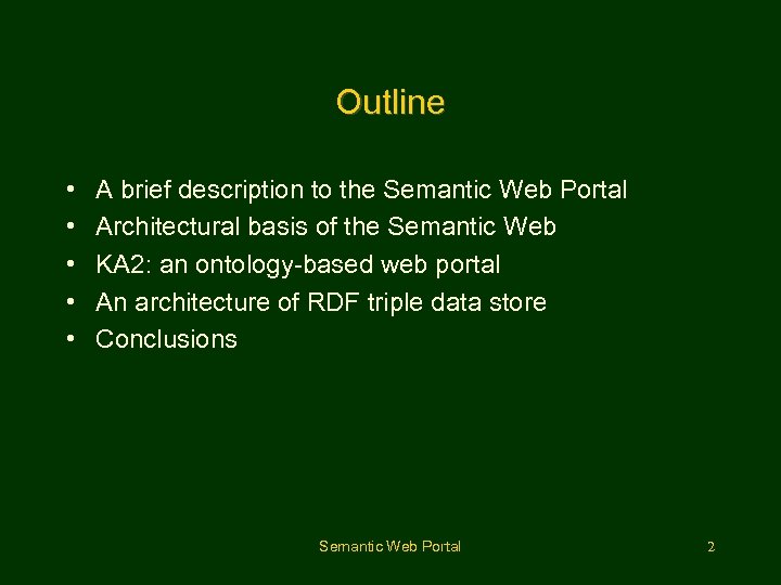 Outline • • • A brief description to the Semantic Web Portal Architectural basis