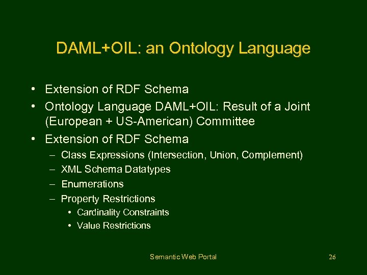 DAML+OIL: an Ontology Language • Extension of RDF Schema • Ontology Language DAML+OIL: Result