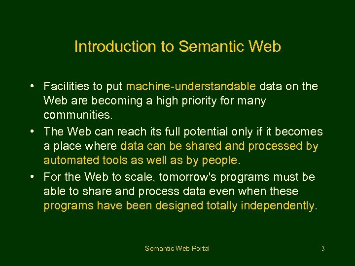 Introduction to Semantic Web • Facilities to put machine-understandable data on the Web are