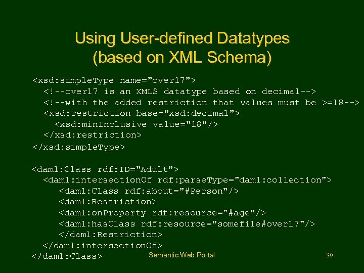 Using User-defined Datatypes (based on XML Schema) <xsd: simple. Type name="over 17"> <!--over 17