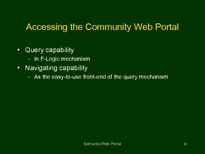 Accessing the Community Web Portal • Query capability – In F-Logic mechanism • Navigating