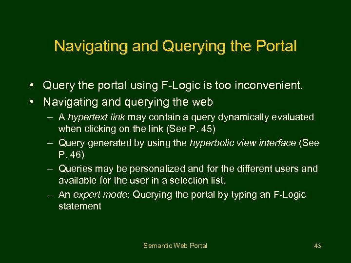 Navigating and Querying the Portal • Query the portal using F-Logic is too inconvenient.