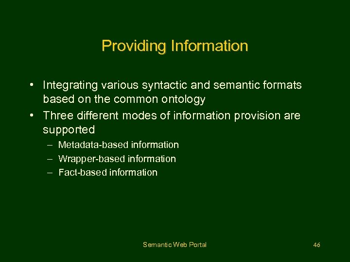 Providing Information • Integrating various syntactic and semantic formats based on the common ontology