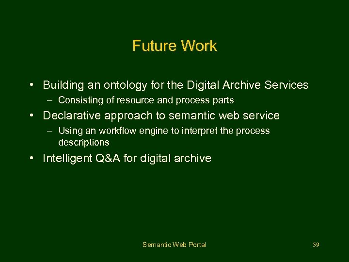 Future Work • Building an ontology for the Digital Archive Services – Consisting of